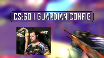 CS:GO Ι GUARDIAN CONFIG