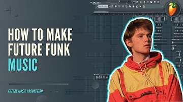 How To Make Future Funk | FL Studio Tutorial | FLP