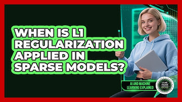 When Is L1 Regularization Applied In Sparse Models?
