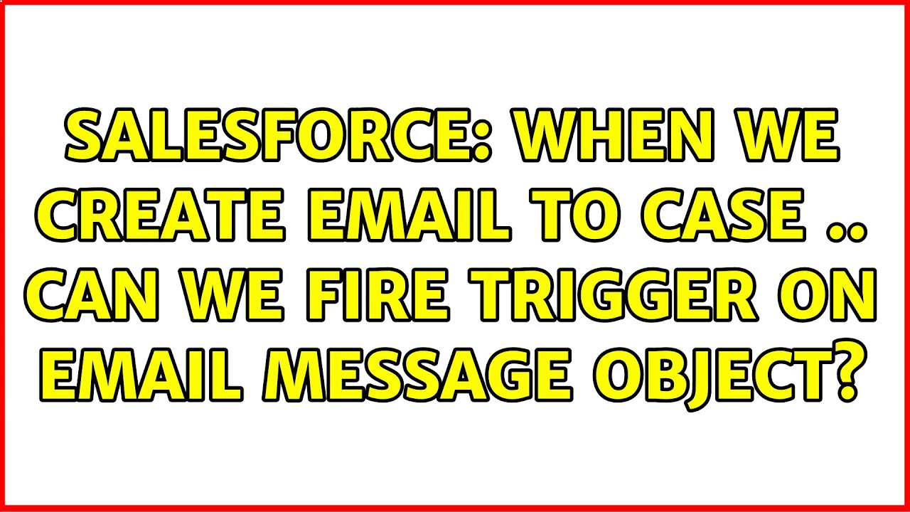 Salesforce when we create email to case can we fire trigger on