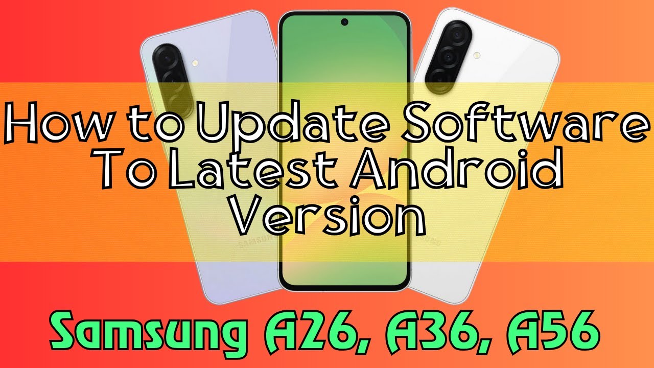 How to Update Software To Latest Android Version Samsung A26, A36, A56 ...