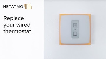 How to replace your wired thermostat yourself – installing the Netatmo Smart Thermostat