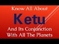 Know all about KETU and its conjuction with all the planets  - Devi Chand Ji