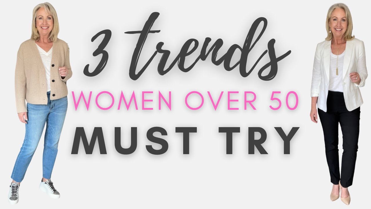 3 Fashion Trends Women Over 50 MUST Try 