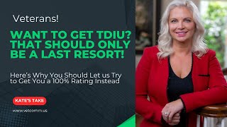 Veterans: Want to Get TDIU?  Here's Why That Should Only be a Last Resort! Wealth