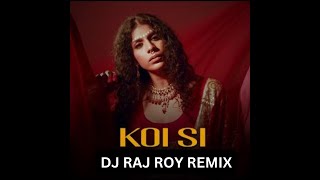 Koi Si (DJ Raj Roy Remix) |  Afsana Khan & Nirmaan