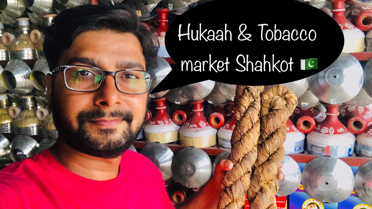 Hukaah & Tobacco market Shahkot Pakistan