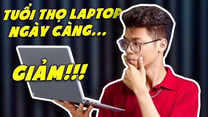 Tuổi Thọ Laptop: Cách Tăng Cường và Bảo Quản Laptop Bền Lâu