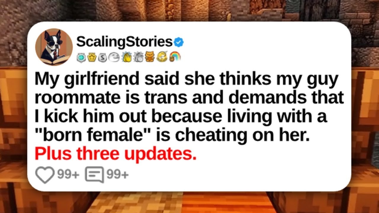 New Update: My Girlfriend Said She Thinks My Guy Roommate Is Trans...