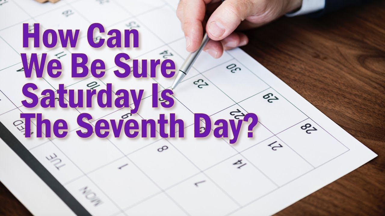 Saturday Is The Seventh Day Of The Week The True Sabbath Day YouTube