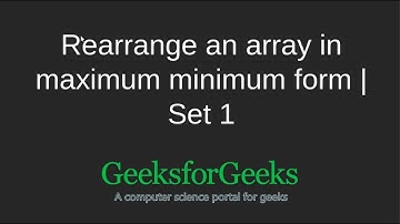 Rearrange an array in maximum minimum form | Set 1 | GeeksforGeeks
