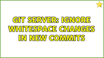 Unix & Linux: Git Server: ignore whitespace changes in new commits