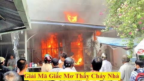 Chiêm bao thấy cháy nhà là điềm gì năm 2024