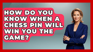 How Do You Know When A Chess Pin Will Win You The Game? - The Chess Codex