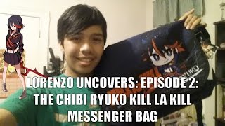 LorenzoUncovers: Episode 2: The Chibi Ryuko Kill La KIll Messenger Bag!