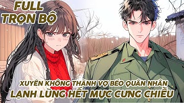 XUYÊN KHÔNG THÀNH VỢ BÉO CỦA QUÂN NHÂN LẠNH LÙNG LẠI HẾT MỰC CƯNG CHIỀU TÔI FULL TRỌN BỘ
