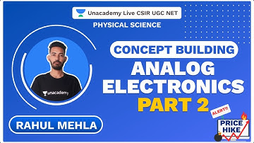 Concept Building | Analog Electronics Part 2 | Physical Science | Rahul Mehla | Unacademy
