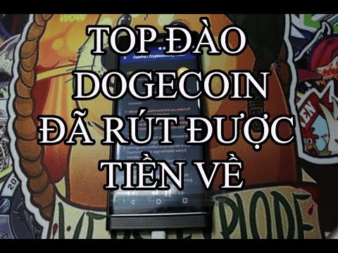 Top 3 Web đào Dogecoin miễn phí đã rút được tiền về ví hay nhất ở năm 2018