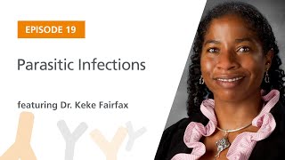 Parasitic Infections featuring Dr. Keke Fairfax | The Immunology Podcast