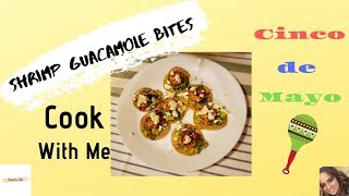 Shrimp Guacamole Bites | CINCO DE MAYO Recipe | Easy Appetizer | Cook with Me