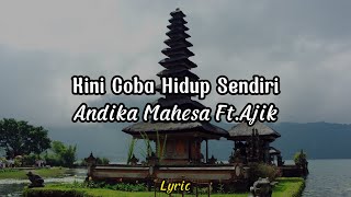 Andika Mahesa Ft Ajik - Kini coba Hidup Sendiri (Video Lyric)