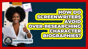 How Do Screenwriters Avoid Over-researching Character Biographies? - Screenwriter