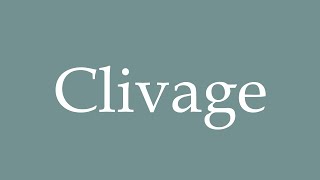 How to Pronounce Clivage (Cleavage) Correctly in French