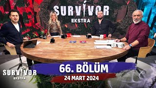 Survivor Ekstra 66. Bölüm | 24 Mart 2024 @SurvivorEkstra