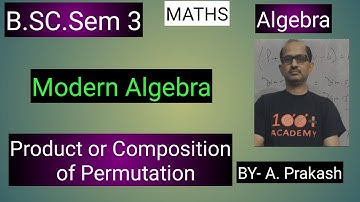 B.SC. Sem (3); MATHS. Algebra; “Group“.|| Product OR Composition of Permutation  ||.By— A. Prakash
