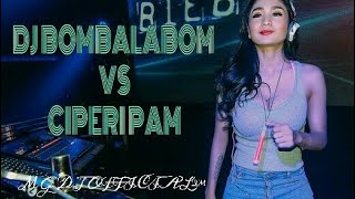 DJ BOMBALABOM VS CIPERI PAM PAM SPECIAL MIX 2019 | MUSIKNYA NGAJAK PARTY