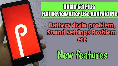 Nokia 5.1 plus android Pie Review after Use|Battery drain,Sound problem etc|Google Camera possible|