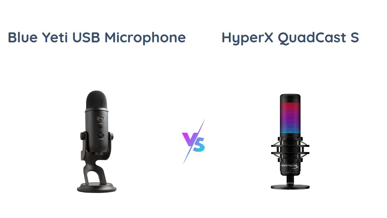 Blue Yeti vs HyperX QuadCast S: USB Microphone Comparison