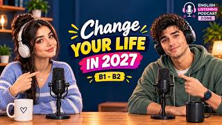 Change Your Life in 2027 | Build Better Habits & Create Your Future Self | B1-B2 English