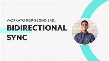 How to create a Bidirectional Sync l Workato for Beginners