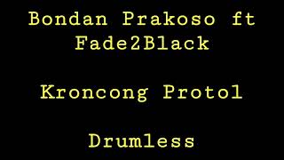 Bondan Prakoso ft Fade2Black - Kroncong Protol - Drumless - Minus One Drum