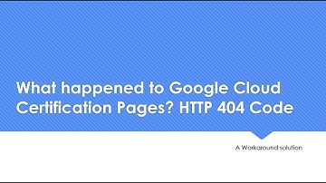What happened to Google Cloud Certification Pages? HTTP 404 Code | Life Hack