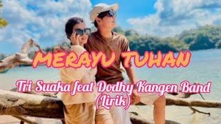 Merayu Tuhan - Tri Suaka feat Dodhy Kangen Band (lirik lagu)