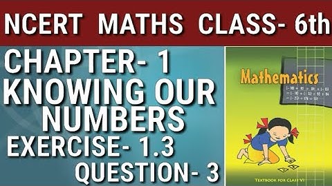 Q- 3 Exercise- 1.3 Chapter- 1 (KNOWING OUR NUMBERS) Class- 6th (NCERT MATHS)