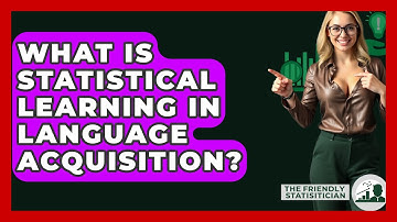 What Is Statistical Learning In Language Acquisition? - The Friendly Statistician