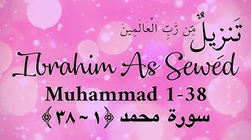 Muhammad 1~38 | Ustadz Ibrahim As Sewed | سورة محمد