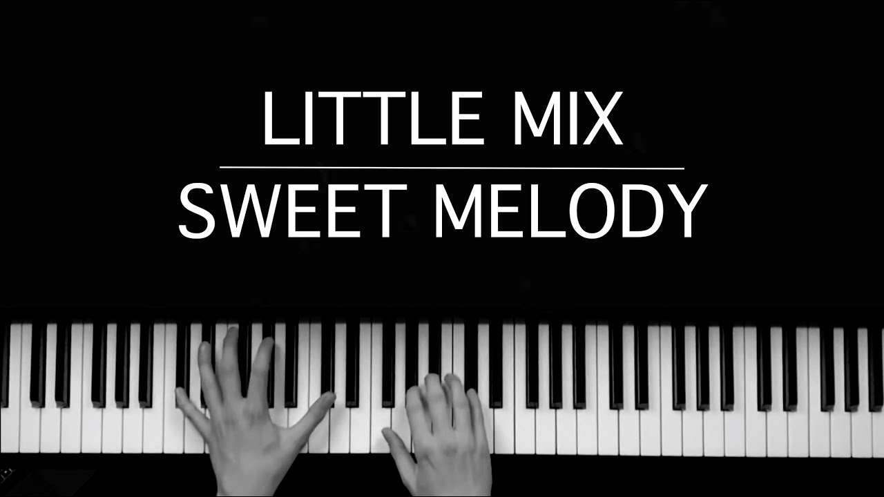 Little Mix Sweet Melody Piano Cover YouTube