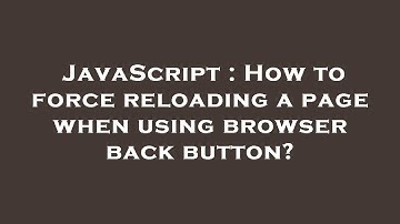 JavaScript : How to force reloading a page when using browser back button?