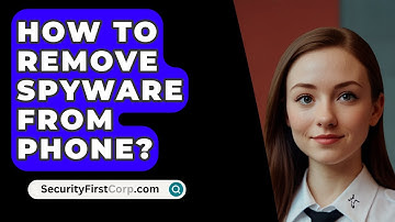 How To Remove Spyware From Phone? - SecurityFirstCorp.com