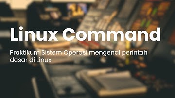 Perintah Dasar Linux | Praktikum Sistem Operasi