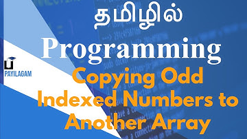 Copying Odd indexed numbers to another array - தமிழில் Programming - Payilagam