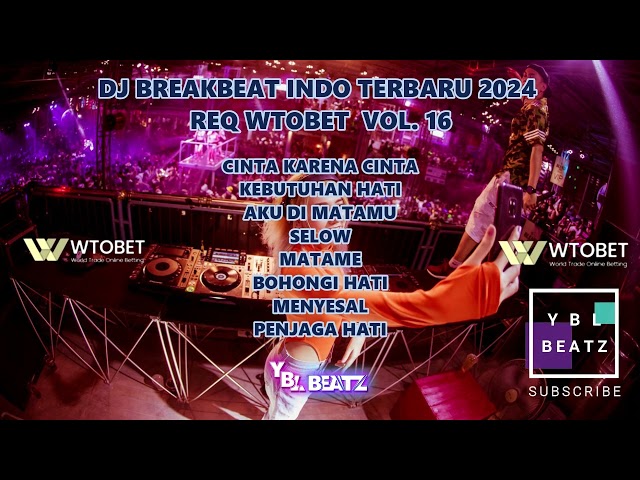 DJ BREAKBEAT INDO  TERBARU 2024 REQ WTOBET  VOL  16 By Y.B.L Beatz class=