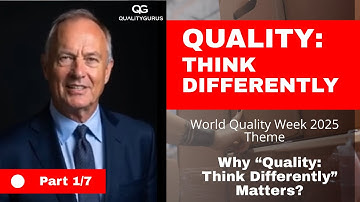 Why “Quality: Think Differently” Matters – World Quality Week 2025 (Video 1 of 7)