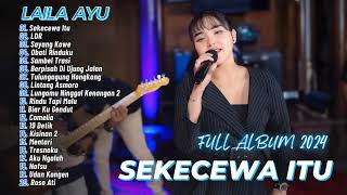 SEKECEWA ITU - LAILA AYU - TERBARU | FULL ALBUM DANGDUT