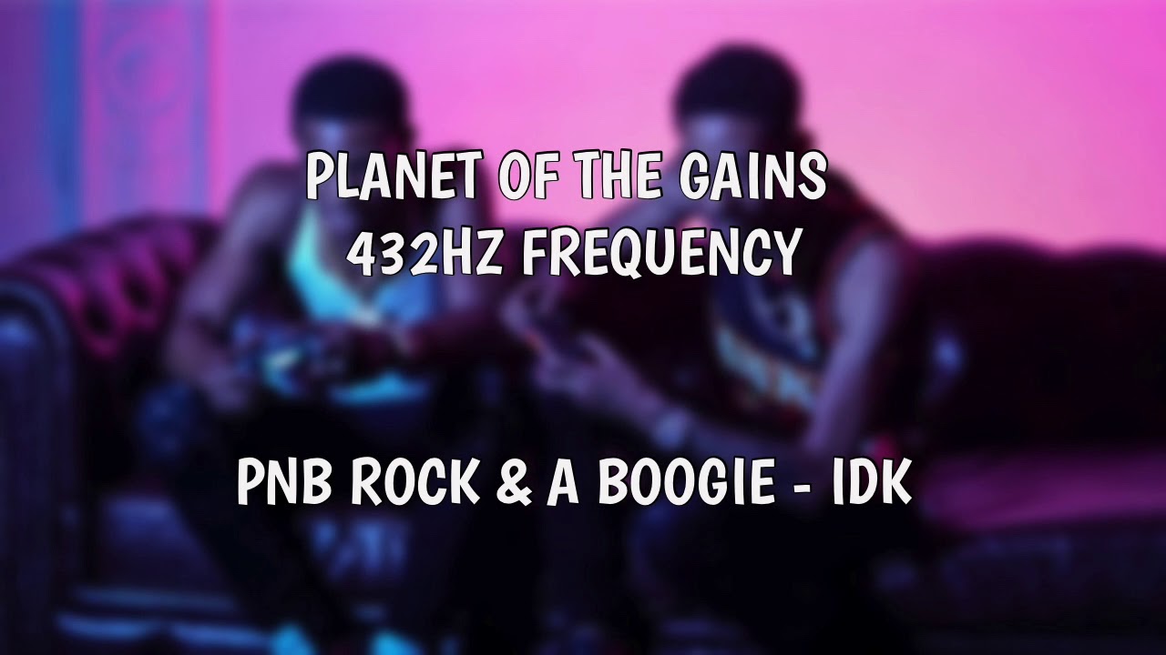 PNB ROCK & A BOOGIE IDK 432HZ YouTube