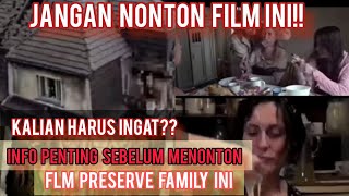 JANGAN NONTON FILM INI SEBELUM KALIAN TAU INFO PENTING SEBELUM MENONTON FILM PRESERVE FAMILY..